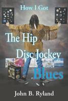 How I Got the Hip Disc Jockey Blues