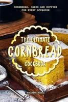 The Ultimate Cornbread Cookbook