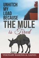 Unhitch My Load Because the Mule