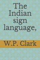 The Indian Sign Language,