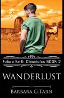 Wanderlust (Future Earth Chronicles Book 2)