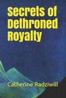 Secrets of Dethroned Royalty