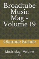 Broadtube Music Mag - Volume 19