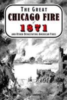 The Great Chicago Fire of 1871 and Other Devastating American Fires