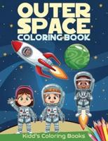 Outer Space Coloring Book: Activity Book For Kids Ages 4-8 With Cute Illustrations of Astronauts, Rockets, Cute Aliens, Games and more