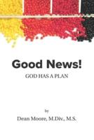Good News! God Has A Plan