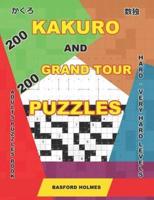 200 Kakuro and 200 Grand Tour Puzzles. Adults Puzzles Book. Hard - Very Hard Levels.