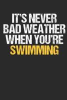 It's Never Bad Weather When You're Swimming