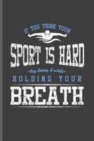 If You Think Your Sport Is Hard Try Doing It While Holding Your Breath