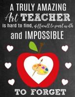 A Truly Amazing Art Teacher Is Hard To Find, Difficult To Part With And Impossible To Forget