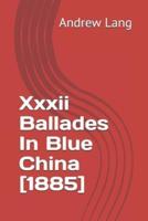 Xxxii Ballades In Blue China [1885]