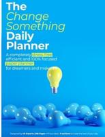 The Change Something Daily Planner