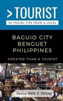 Greater Than a Tourist- Baguio City Benguet Philippines
