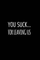 You Suck for Leaving Us