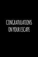 Congratulations on Your Escape