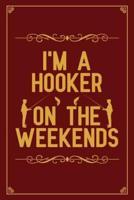 I'm A Hooker on the Weekends