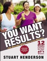 You Want Results? 12 Weeks To Ideal Fitness Transformation For Over 40S Women