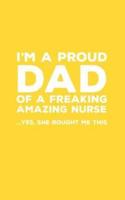 I'm A Proud Dad Of A Freakin Amazing Nurse