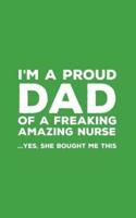 I'm A Proud Dad Of A Freakin Amazing Nurse