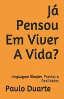 Já Pensou Em Viver A Vida?