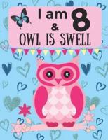 I Am 8 & OWL IS SWELL
