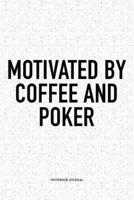 Motivated By Coffee And Poker