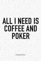 All I Need Is Coffee And Poker