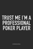 Trust Me I'm A Professional Poker Player