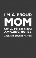I'm A Proud Mom Of A Freaking Amazing Nurse
