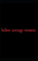 Below Average Women