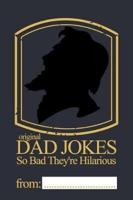Original Dad Jokes - So Bad They're Hilarious