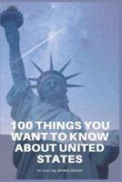 100 Things You Want To Know About The United States