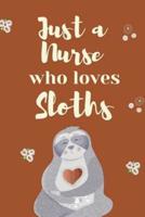 Just A Nurse Who Loves Sloths