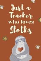 Just A Teacher Who Loves Sloths