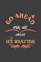 Go Ahead Ask Me About Ice Skating