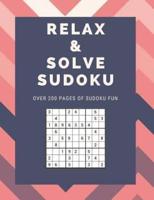 Relax and Solve Sudoku Over 200 Pages Of Sudoku Fun