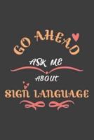 Go Ahead Ask Me About Sign Language