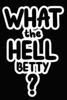 What the Hell Betty?