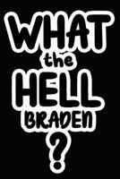 What the Hell Braden?