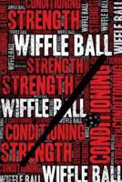 Wiffle Ball Strength and Conditioning Log