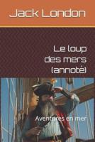 Le Loup Des Mers (Annoté)