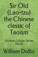 Sir Old (Lao-Tzu) the Chinese Classic of Taoism