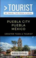 Greater Than a Tourist- Puebla City Puebla México