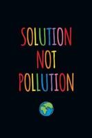 Solution Not Pollution