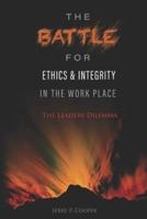 The Battle for Ethics and Integrity in the Workplace