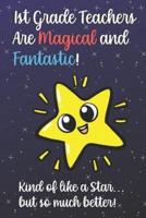 1st Grade Teachers Are Magical and Fantastic! Kind of Like A Star, But So Much Better!