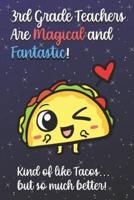 3rd Grade Teachers Are Magical and Fantastic! Kind of Like Tacos, But So Much Better!