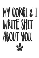 My Corgi and I Write Shit About You