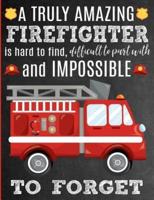 A Truly Amazing Firefighter Is Hard To Find, Difficult To Part With And Impossible To Forget