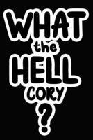 What the Hell Cory?